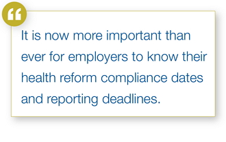 Know your health reform compliance dates and reporting deadlines